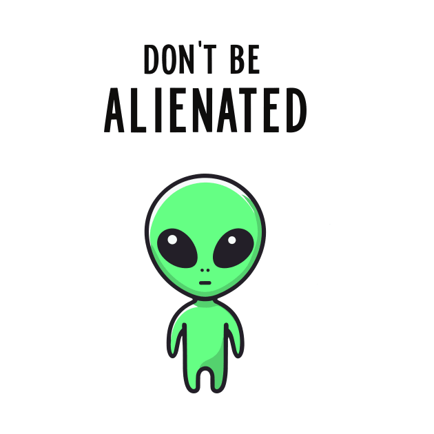 DON'T BE ALIENATED by RenewAganza