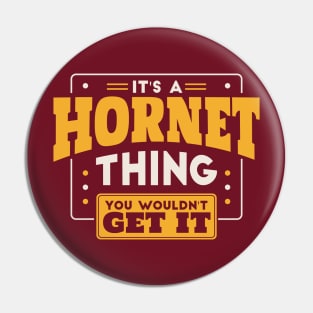 It's a Hornet Thing, You Wouldn't Get It // School Spirit Pin