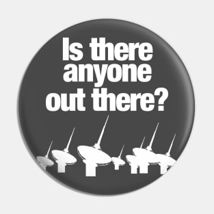 IS THERE ANYONE OUT THERE ? Pin