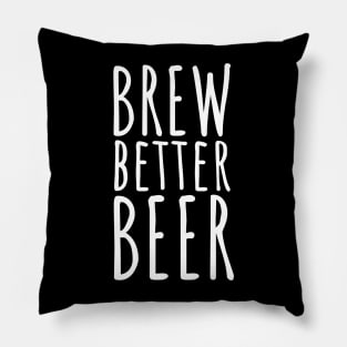 Brew better beer Pillow