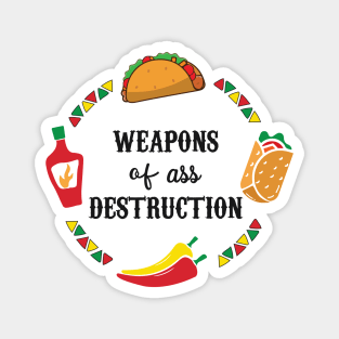 Funny Hot Mexican Food Weapons of Ass Destruction Magnet