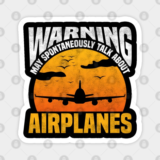 Warning May Spontaneously Talk About Airplanes - Airplane Enthusiast, Pilots Design Magnet by BenTee