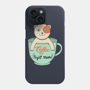 Coffee Right Meow Phone Case