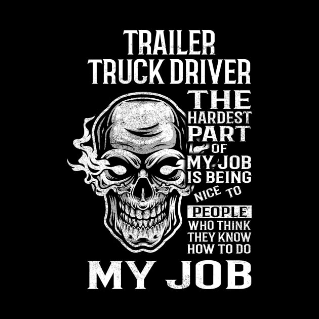 Trailer Truck Driver T Shirt - The Hardest Part Gift Item Tee by candicekeely6155