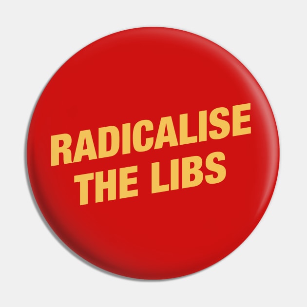 Radicalise The Libs - Communist Pin by Football from the Left