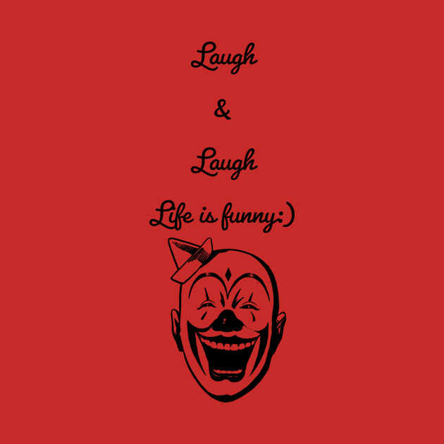 Laugh & Laugh, life is funny| CLOWN by LetMeBeFree