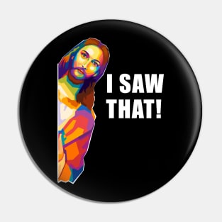 Jesus Saw That ! Pop Art Pin