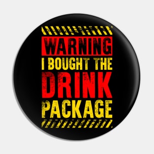 Funny Drinking Lover Gift Warning I Bought The Drink Package Pin