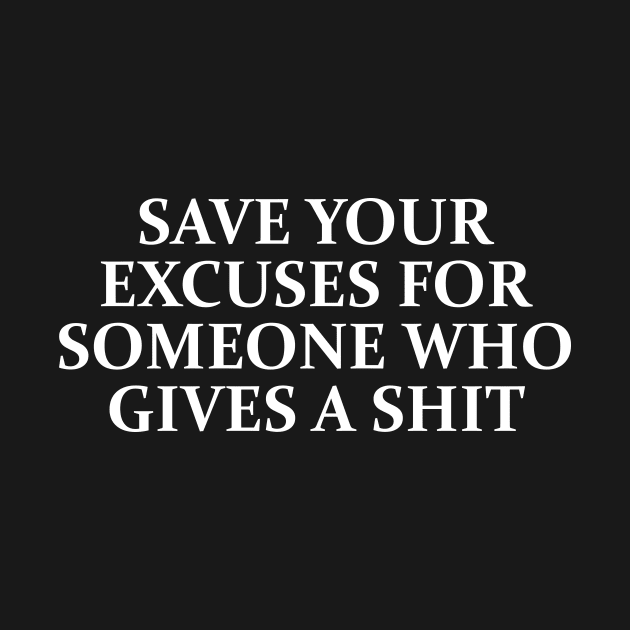 SAVE YOUR EXCUSES by TheCosmicTradingPost