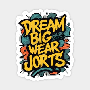 Dream Big Wear Jorts 90’s Inspired T-Shirt Magnet