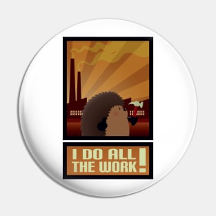 I do all the work! Pin