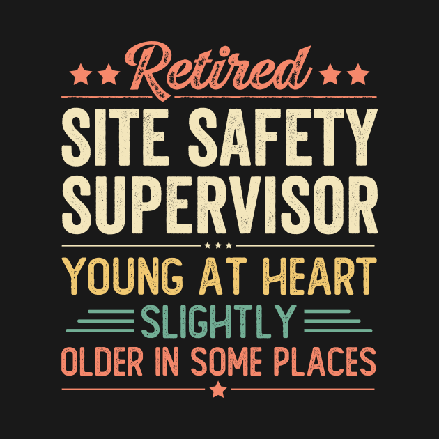 Retired Site Safety Supervisor by Stay Weird