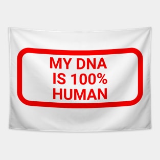 My DNA is 100 % human Tapestry