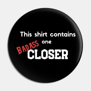 Contains one Badass Closer Pin