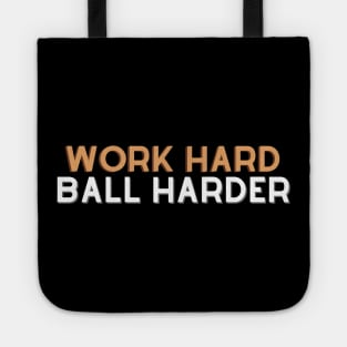 Work Hard Ball Harder Tote