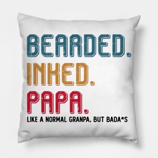 BEARDED INKED PAPA LIKE A NORMAL GRANDPA BUT BADA*S T SHIRT Pillow