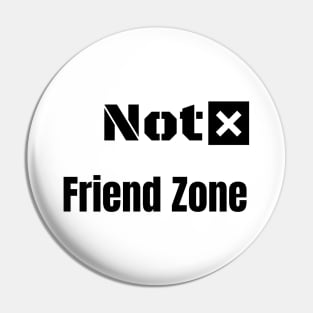 Not friend zone Pin