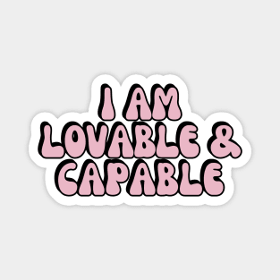 I am lovable and capable positive affirmation Magnet