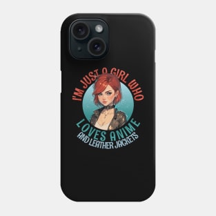 I'm Just a Girl Who Loves Anime and Leather Jackets Phone Case