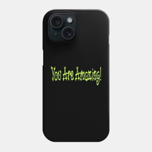 You Are Amazing! - Front Phone Case