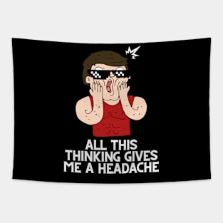 All this thinking gives me a headache design Tapestry