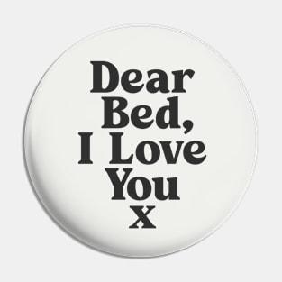 Dear Bed I Love You x in black and white Pin