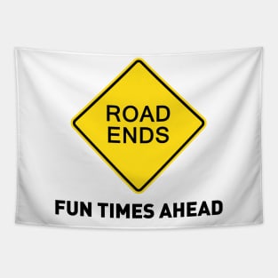 Sign - Road Ends - Fun Times Ahead Tapestry