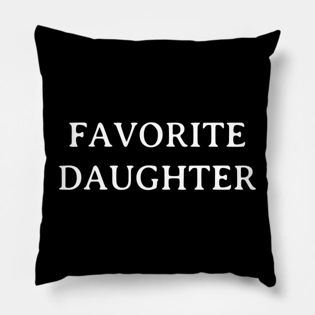 Favorite daughter Pillow by Ranumee