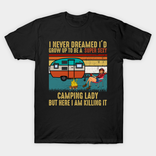 Camping Lady - Camping Lady Super Sexy - T-Shirt | TeePublic