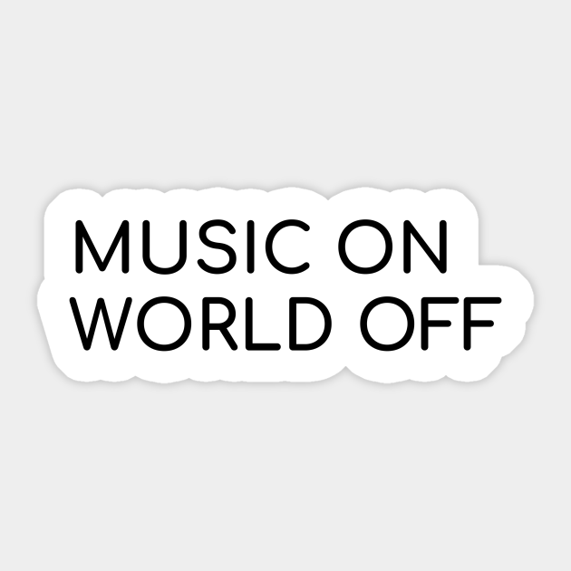 Music On World Off Shirts Music Lovers & Musicians Sweatshirt Music On World Off Shirts Music Lovers & Musicians Sweatshirt