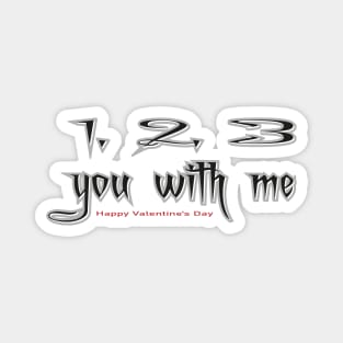 Valentines Spell 1, 2, 3, You With Me Magnet