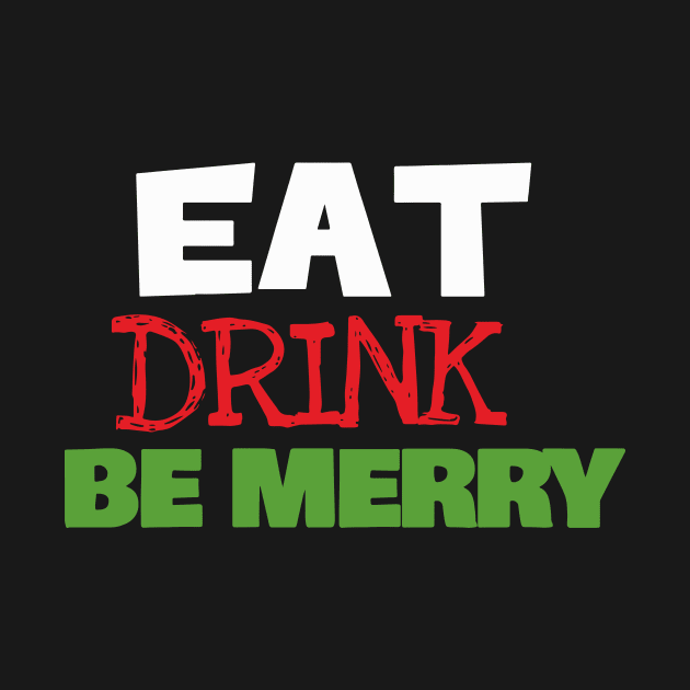 Eat Drink Be Merry by NovaTeeShop