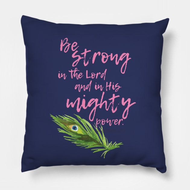 Be strong in the Lord and in His mighty power.  Ephesians 6:10 Pillow by Third Day Media, LLC.