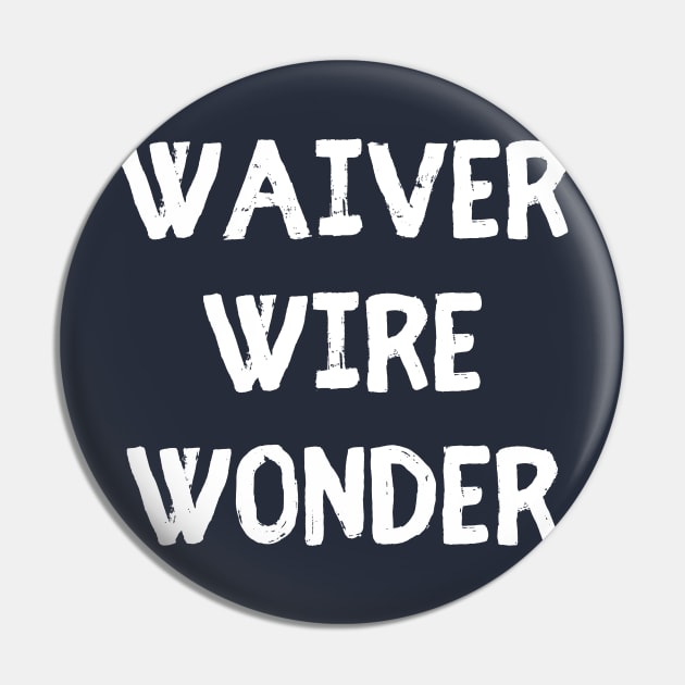 Waiver Wire Wonder Pin by Arch City Tees