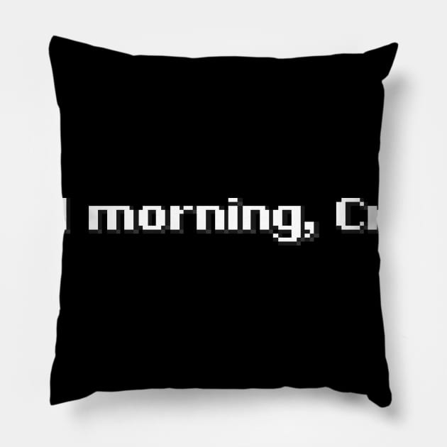 Good Morning, Crono! Pillow by Good Shirts Good Store Good Times