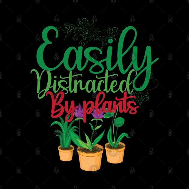 Funny Gardening lover Cute Easily Distracted by Plants by patroart