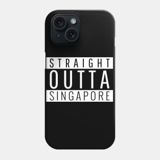 Straight Outta Singapore Phone Case