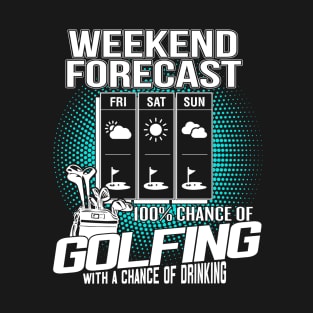 Weekend Forecast Golfing T-Shirt