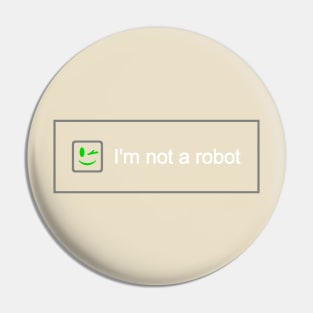 I'm Not a Robot Pin