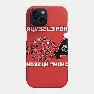 Sauvez le monde Phone Case