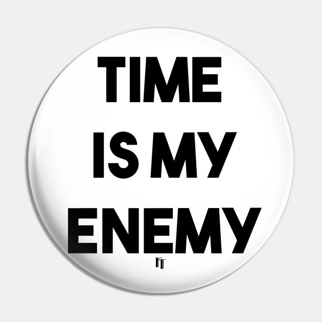 TIME IS MY ENEMY (b) Pin by fontytees