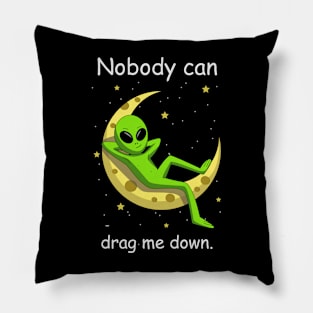 Nobody can drag me down Pillow