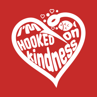 I'm Hooked on Kindness T-Shirt