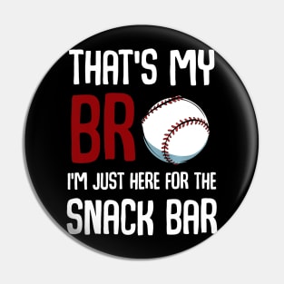 Thats My Bro Im Just Here for Snack Bar Funny Baseball Pin