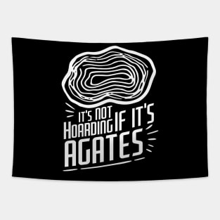 It's Not Hoarding If It's Agates-Funny- Rockhound Tapestry