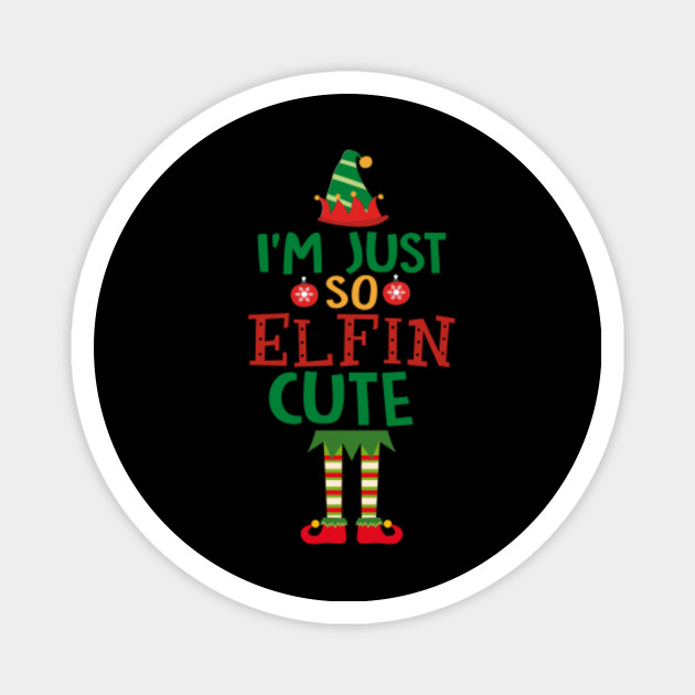 I M Just So Elfin Cute Christmas