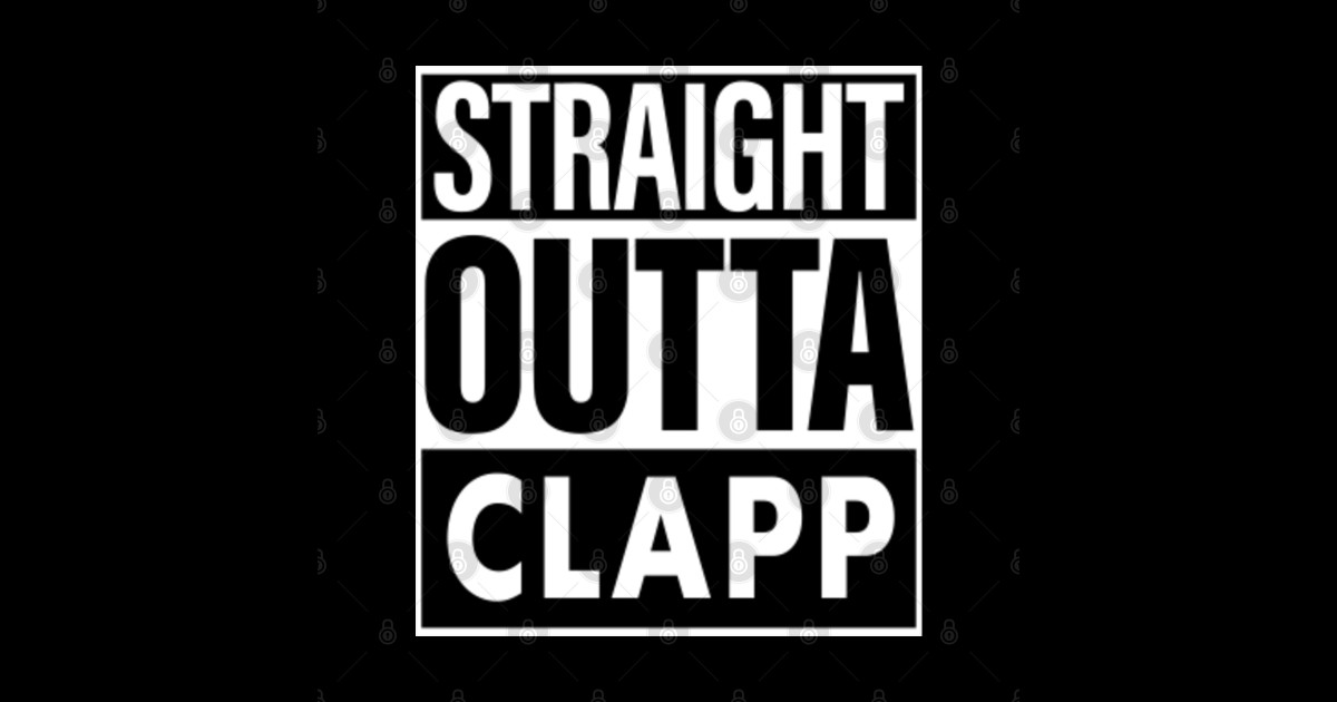 Clapp Name Straight Outta Clapp - Clapp - Sticker | TeePublic