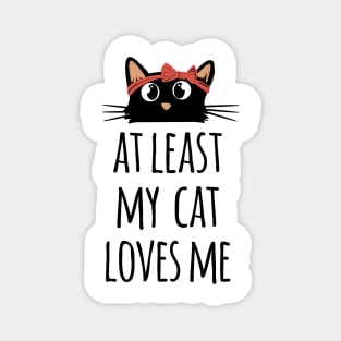 At least my cat loves me cute and funny black cat mom Magnet