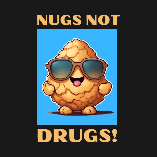 Nugs Not Drugs | Nugget Pun by Allthingspunny