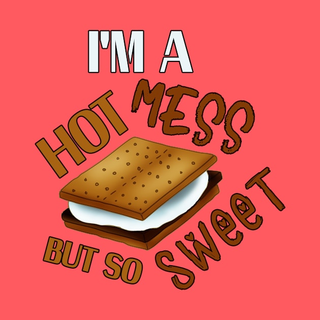 S'more Hot Mess But So Sweet by 4Craig